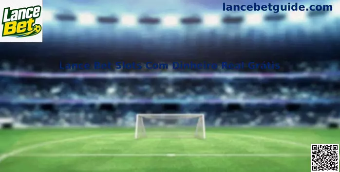 Interface promocional de Lance Bet Slots com Dinheiro Real Grátis no Brasil