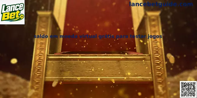 Saldo em moeda virtual grátis para testar jogos